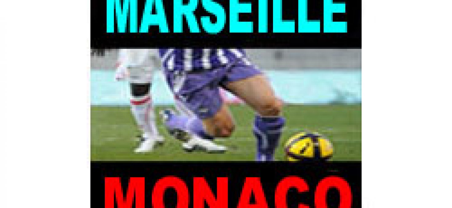 MARSEILLE MONACO – score et résumé du match (revoir les buts en replay sur OMTV)