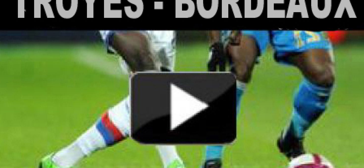 TROYES-BORDEAUX: demi-finale Coupe de France